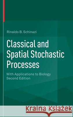 Classical and Spatial Stochastic Processes: With Applications to Biology Schinazi, Rinaldo B. 9781493918683 Birkhauser - książka