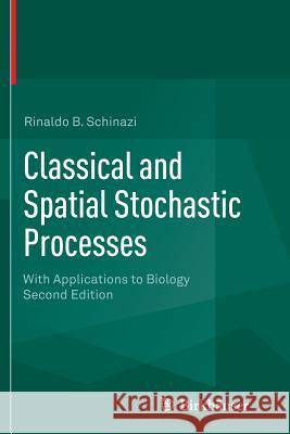 Classical and Spatial Stochastic Processes: With Applications to Biology Rinaldo B. Schinazi 9781493937103 Birkhauser - książka