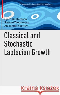 Classical and Stochastic Laplacian Growth Bjorn Gustafsson Razvan Teodorescu Alexander Vasi 9783319082868 Birkhauser - książka