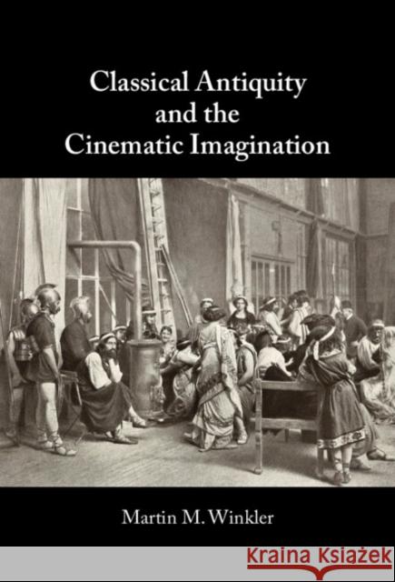 Classical Antiquity and the Cinematic Imagination Martin M. (George Mason University, Virginia) Winkler 9781009396714 Cambridge University Press - książka