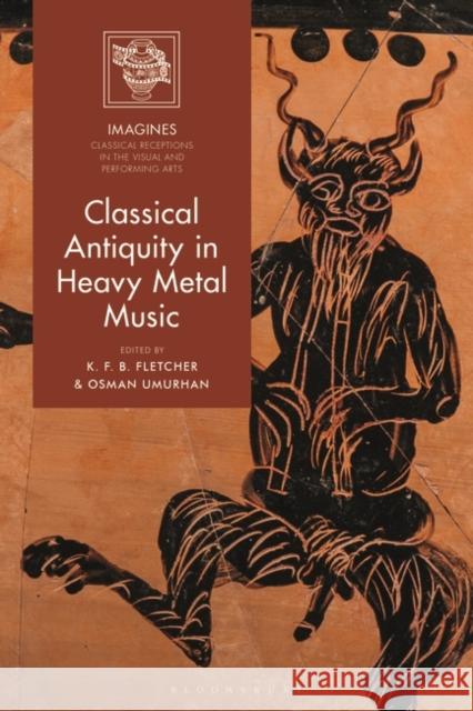 Classical Antiquity in Heavy Metal Music K. F. B. Fletcher Filippo Carl 9781350191389 Bloomsbury Academic - książka