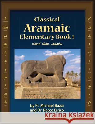 Classical Aramaic Michael J. Bazzi Rocco a. Errico 9781941464342 Let in the Light Publishing - książka