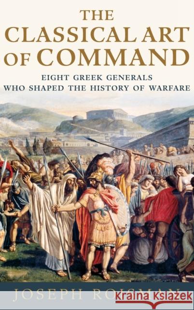 Classical Art of Command C Roisman, Joseph 9780199985821 Oxford University Press Inc - książka