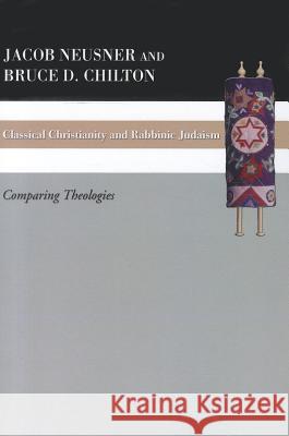 Classical Christianity and Rabbinic Judaism Bruce D. Chilton Jacob Neusner 9781610970433 Wipf & Stock Publishers - książka