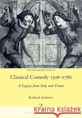 Classical Comedy 1508-1786: A Legacy from Italy and France Richard Andrews 9781839540981 Legenda - książka