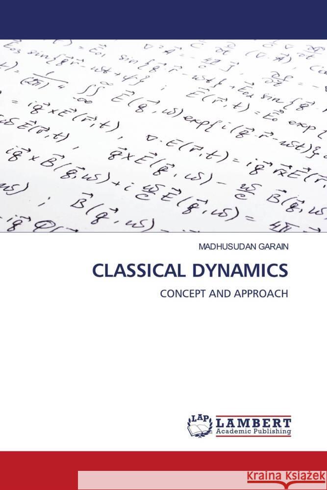 CLASSICAL DYNAMICS GARAIN, MADHUSUDAN 9786206161783 LAP Lambert Academic Publishing - książka