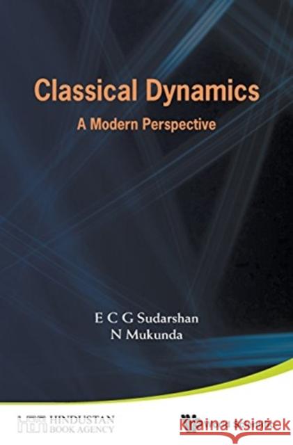 Classical Dynamics: A Modern Perspective E. C. G. Sudarshan N. Mukunda 9789814713870 World Scientific Publishing Company - książka