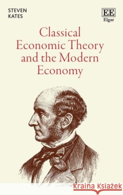 Classical Economic Theory and the Modern Economy Steven Kates 9781786433565 Edward Elgar Publishing Ltd - książka