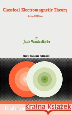 Classical Electromagnetic Theory Jack Vanderlinde 9781402026997 Springer - książka