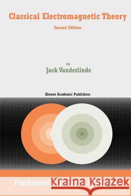 Classical Electromagnetic Theory Jack Vanderlinde 9789048167074 Not Avail - książka