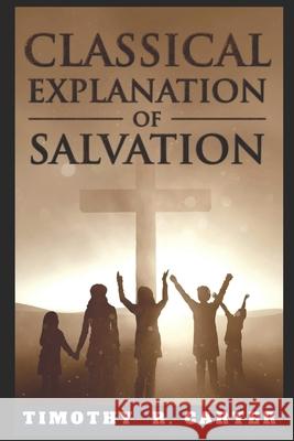 CLASSICAL EXPLANATION of SALVATION Carter, Timothy 9781977538826 Createspace Independent Publishing Platform - książka