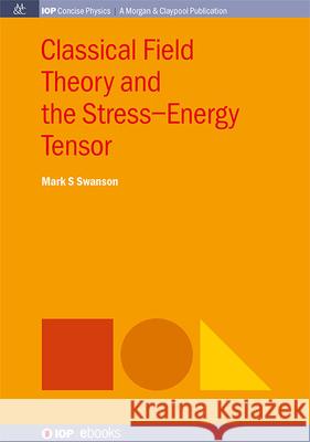 Classical Field Theory and the Stress-Energy Tensor Mark S. Swanson 9781643279046 Morgan & Claypool - książka