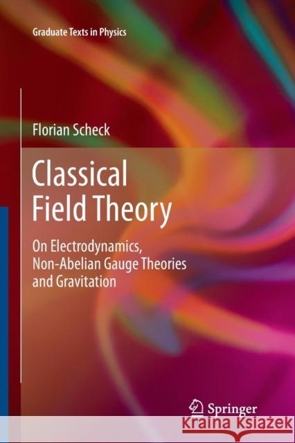 Classical Field Theory: On Electrodynamics, Non-Abelian Gauge Theories and Gravitation Florian Scheck 9783642431289 Springer-Verlag Berlin and Heidelberg GmbH &  - książka