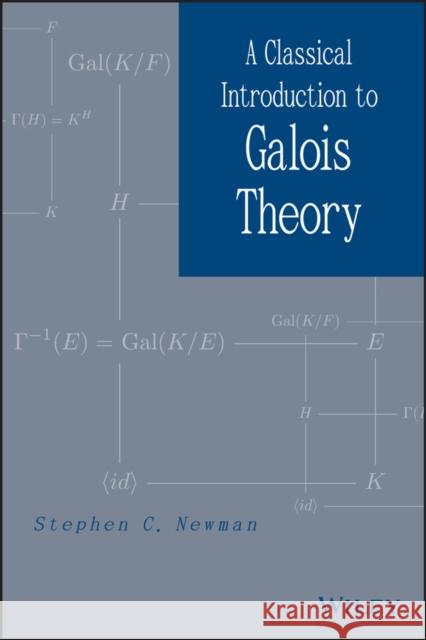 Classical Galois Theory Newman, Stephen C. 9781118091395 John Wiley & Sons - książka