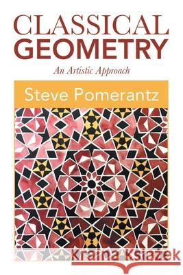 Classical Geometry: An Artistic Approach Steve Pomerantz 9781796083477 Xlibris Us - książka