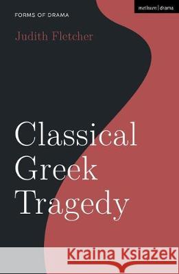 Classical Greek Tragedy Judith Fletcher Simon Shepherd 9781350144576 Methuen Drama - książka