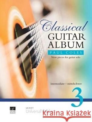 Classical Guitar Album 3: intermediate: 3 Paul Coles, Paul Coles 9783702475857 Universal Edition - książka