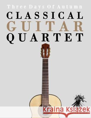 Classical Guitar Quartet: Three Days of Autumn Javier Marco 9781475174663 Createspace - książka