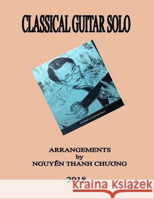 Classical Guitar Solo Chuong Thanh Nguyen 9781986358989 Createspace Independent Publishing Platform - książka