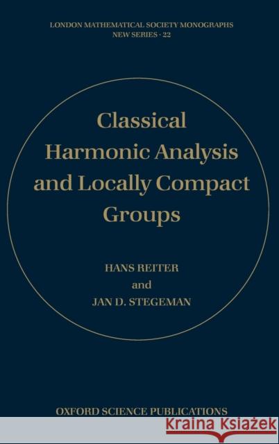 Classical Harmonic Analysis and Locally Compact Groups Hans Reiter Jan D. Stegeman 9780198511892 Oxford University Press - książka