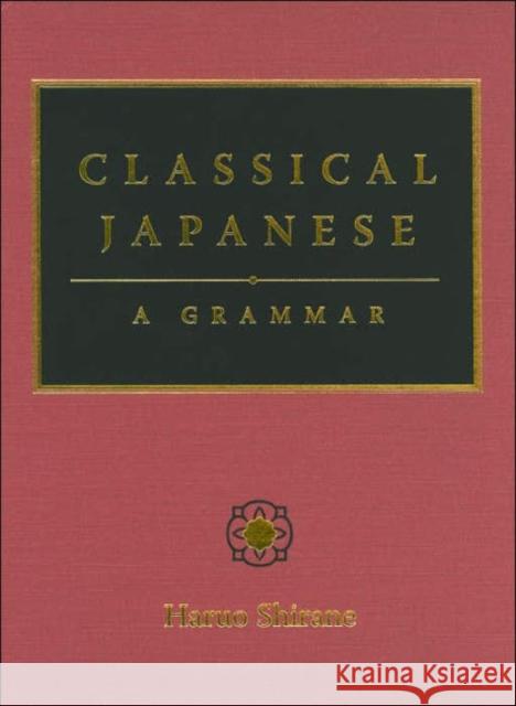 Classical Japanese: A Grammar Shirane, Haruo 9780231135245 Columbia University Press - książka
