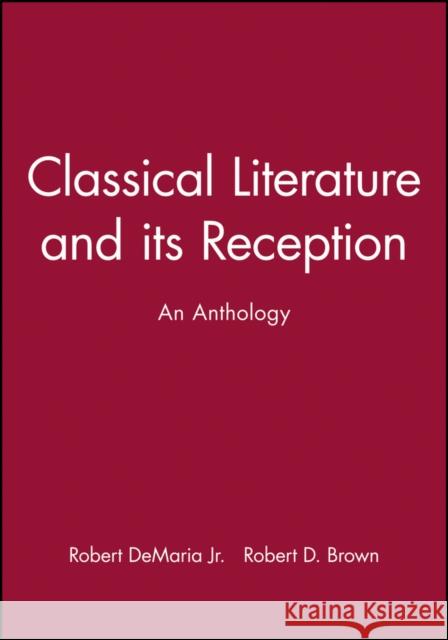 Classical Literature and Its Reception: An Anthology DeMaria, Robert 9781405112932 Blackwell Publishers - książka