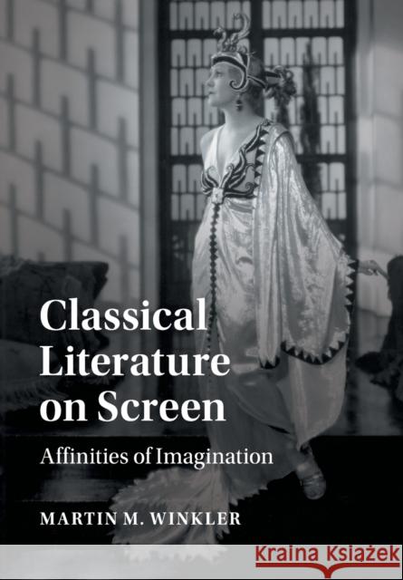 Classical Literature on Screen: Affinities of Imagination Martin M. Winkler 9781316641873 Cambridge University Press (RJ) - książka