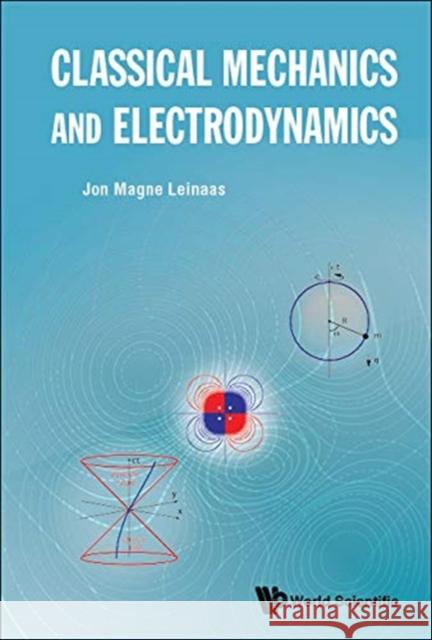 Classical Mechanics and Electrodynamics Jon Magne Leinaas 9789813279360 World Scientific Publishing Company - książka