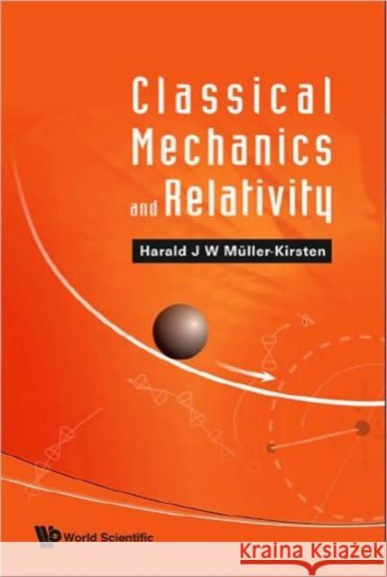 Classical Mechanics and Relativity Muller-Kirsten, Harald J. W. 9789812832511 World Scientific Publishing Company - książka