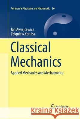 Classical Mechanics: Applied Mechanics and Mechatronics Awrejcewicz, Jan 9781493943210 Springer - książka