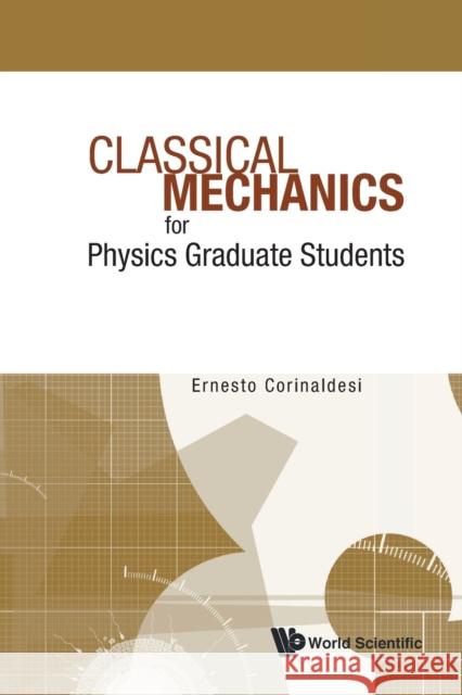 Classical Mechanics for Physics Graduate Students Corinaldesi, Ernesto 9789812560650 World Scientific Publishing Company - książka