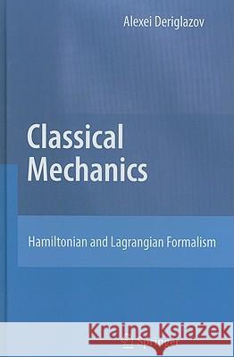 Classical Mechanics: Hamiltonian and Lagrangian Formalism Deriglazov, Alexei 9783642140365 Not Avail - książka