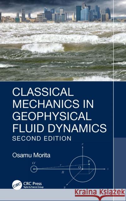 Classical Mechanics in Geophysical Fluid Dynamics Osamu (Fukuoka University, Japan) Morita 9781032315041 CRC Press - książka