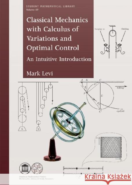 Classical Mechanics with Calculus of Variations and Optimal Control : An Intuitive Introduction Mark Levi 9780821891384 Eurospan - książka