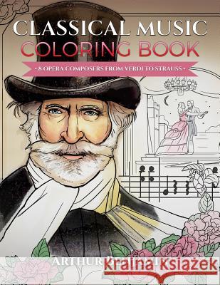 Classical Music Coloring Book: 8 Opera Composers from Verdi to Strauss Arthur Benjamin 9781619495432 Maestro Publishing Group - książka