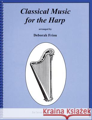 Classical Music for the Harp Deborah Friou 9780962812088 Friou Music - książka