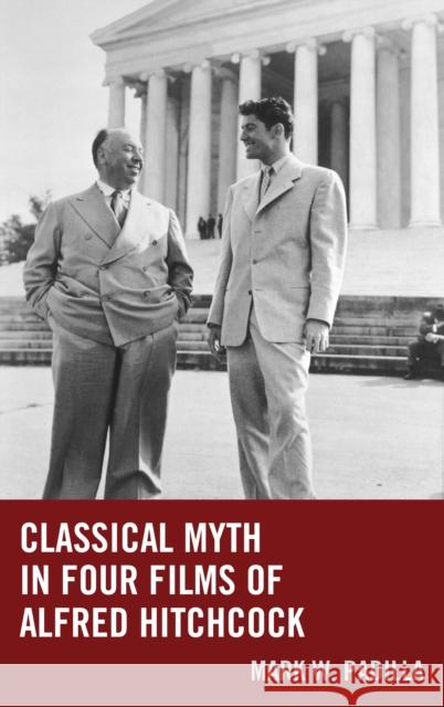 Classical Myth in Four Films of Alfred Hitchcock Mark William Padilla 9781498529150 Lexington Books - książka