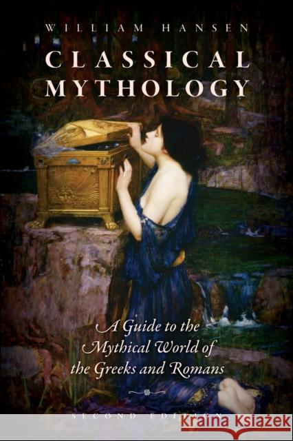 Classical Mythology: A Guide to the Mythical World of the Greeks and Romans William Hansen 9780197506646 Oxford University Press Inc - książka