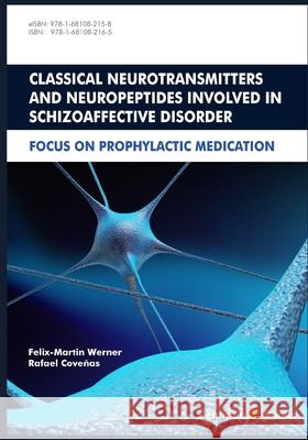 Classical Neurotransmitters and Neuropeptides Involved in Schizoaffective Disorder Cove Felix-Martin Werner 9781681082165 Bentham Science Pubishers - książka