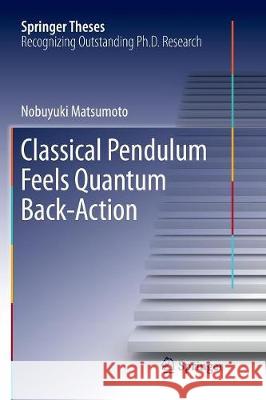 Classical Pendulum Feels Quantum Back-Action Nobuyuki Matsumoto 9784431567202 Springer - książka
