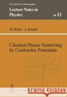 Classical Planar Scattering by Coulombic Potentials Markus Klein Andreas Knauf 9783662139004 Springer - książka