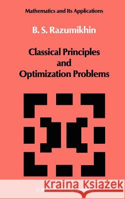 Classical Principles and Optimization Problems Boris Sergeevich Razumikhin B. S. Razumikhin 9789027726056 Springer - książka