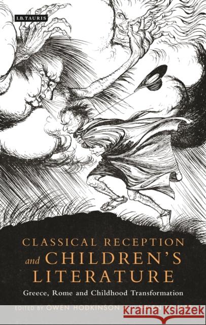 Classical Reception and Children's Literature: Greece, Rome and Childhood Transformation Owen Hodkinson Helen Lovatt (University of Nottingham,   9781350122215 Bloomsbury Academic - książka