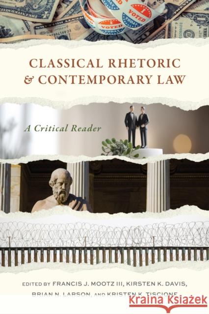 Classical Rhetoric and Contemporary Law: A Critical Reader Francis J. Mootz Kirsten K. Davis Brian N. Larson 9780817361396 The University of Alabama Press - książka