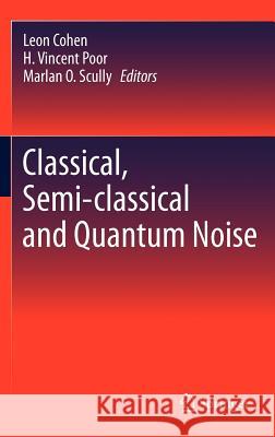 Classical, Semi-Classical and Quantum Noise Cohen, Leon 9781441966230 Not Avail - książka