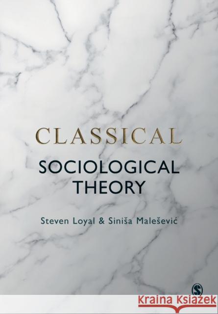 Classical Sociological Theory Steven Loyal Sinisa Malesevic 9781529725711 Sage Publications Ltd - książka