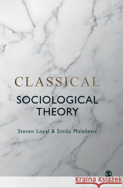 Classical Sociological Theory Steven Loyal Sinisa Malesevic 9781529725728 Sage Publications Ltd - książka