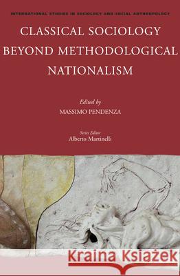 Classical Sociology Beyond Methodological Nationalism Massimo Pendenza 9789004272194 Brill Academic Publishers - książka