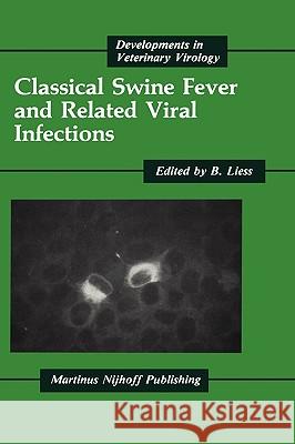 Classical Swine Fever and Related Viral Infections Liess                                    B. Liess 9780898389692 Springer Netherlands - książka