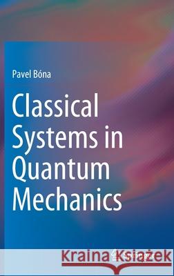 Classical Systems in Quantum Mechanics B 9783030450694 Springer - książka